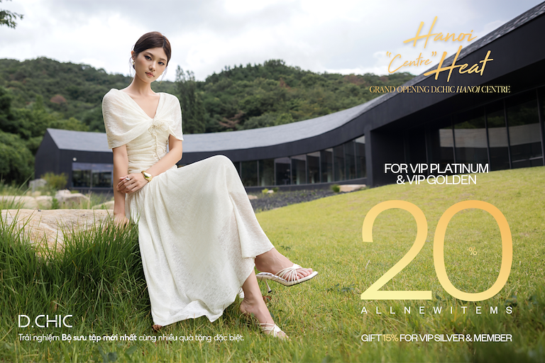 GRAND OPENING D.CHIC HANOI CENTRE | SPECIAL GIFTS, OFFERS & EXPERIENCES